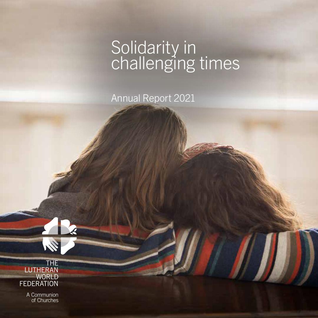 LWF Annual Report 2021 – Solidarity in challenging times