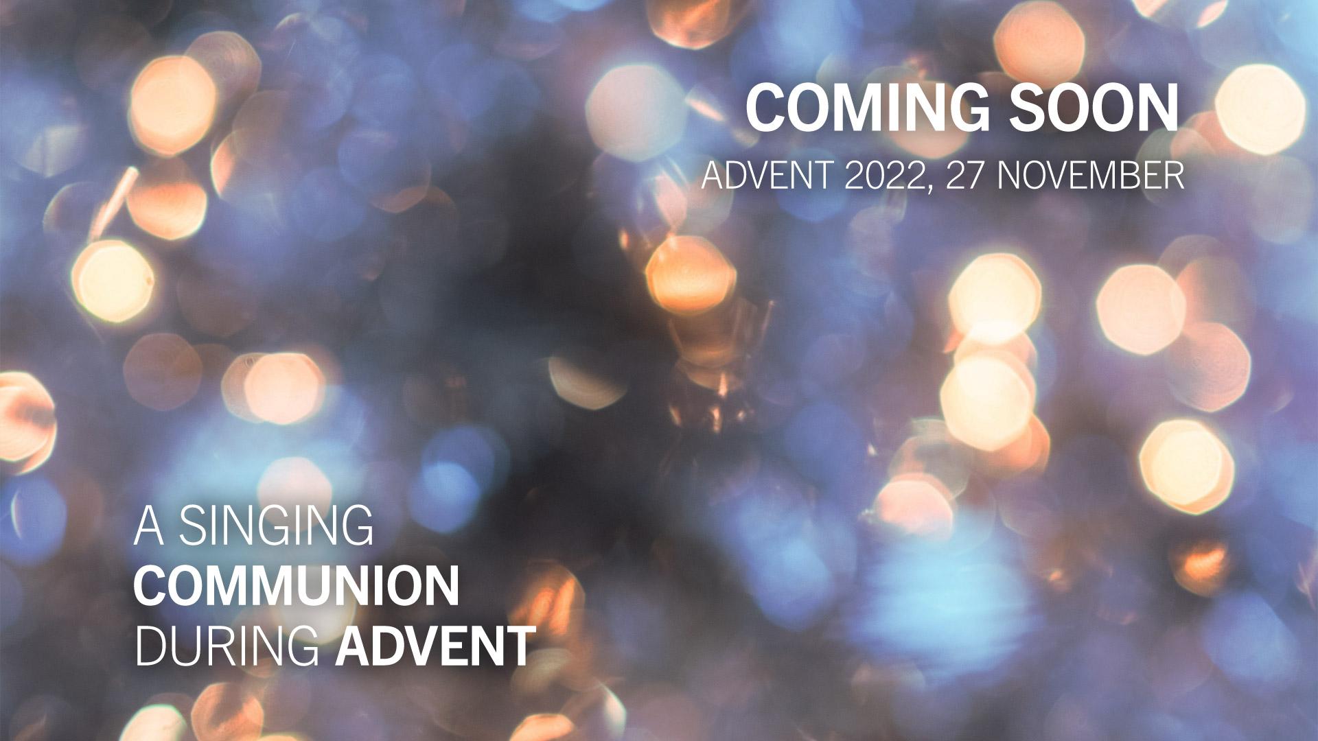 Advent: A Singing Communion Advent hymns series begins 27 November 2022. Graphic: LWF